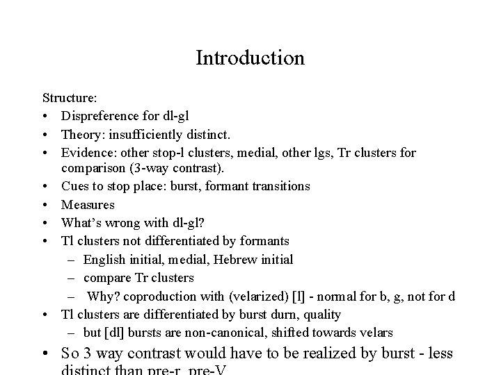 Introduction Structure: • Dispreference for dl-gl • Theory: insufficiently distinct. • Evidence: other stop-l