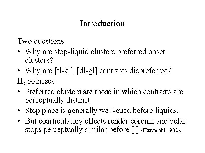 Introduction Two questions: • Why are stop-liquid clusters preferred onset clusters? • Why are