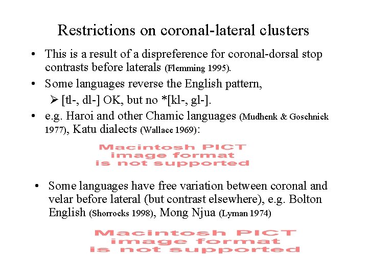 Restrictions on coronal-lateral clusters • This is a result of a dispreference for coronal-dorsal
