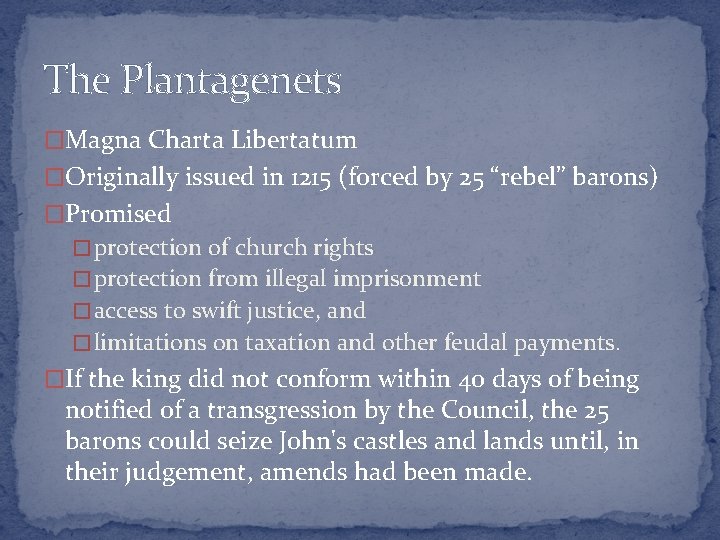 The Plantagenets �Magna Charta Libertatum �Originally issued in 1215 (forced by 25 “rebel” barons)