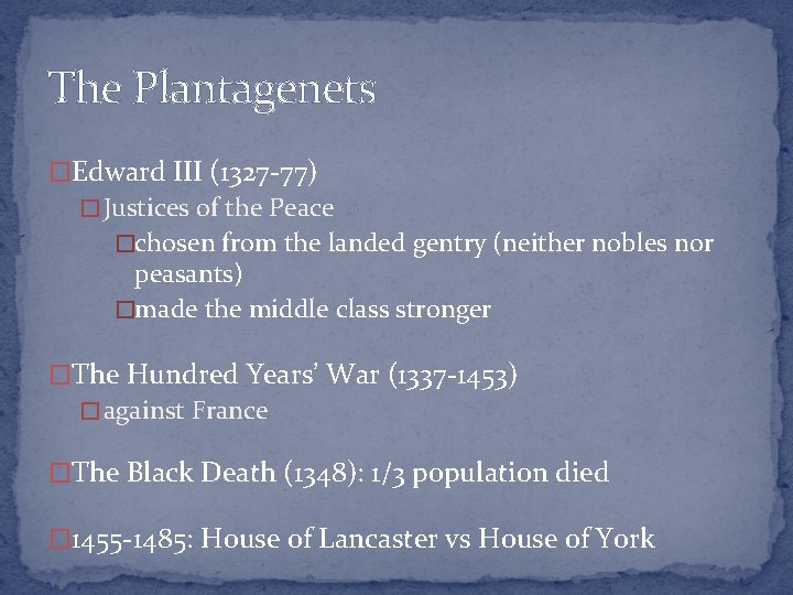 The Plantagenets �Edward III (1327 -77) � Justices of the Peace �chosen from the