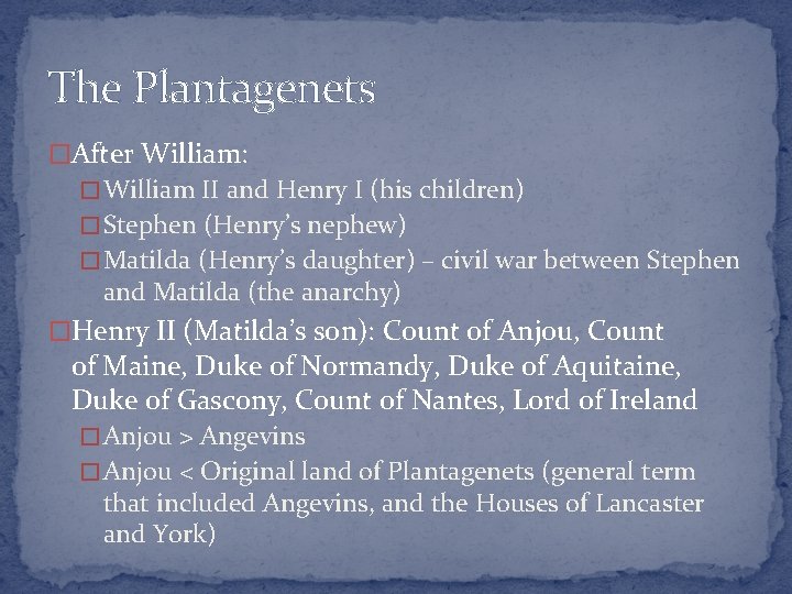 The Plantagenets �After William: � William II and Henry I (his children) � Stephen