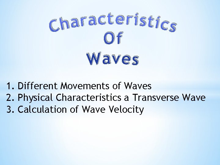 1. Different Movements of Waves 2. Physical Characteristics a Transverse Wave 3. Calculation of