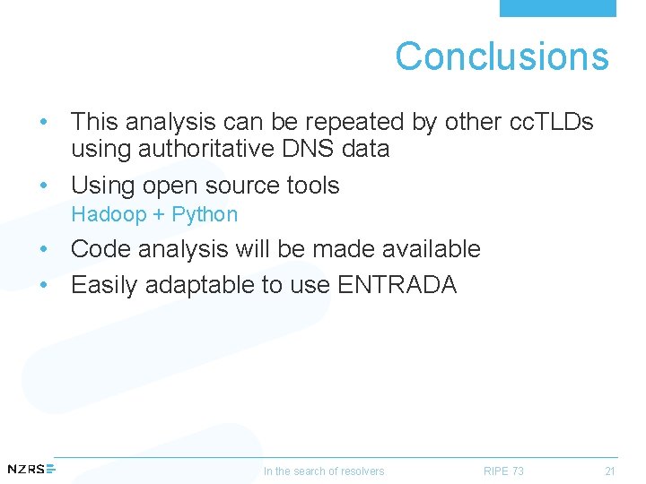 Conclusions • This analysis can be repeated by other cc. TLDs using authoritative DNS