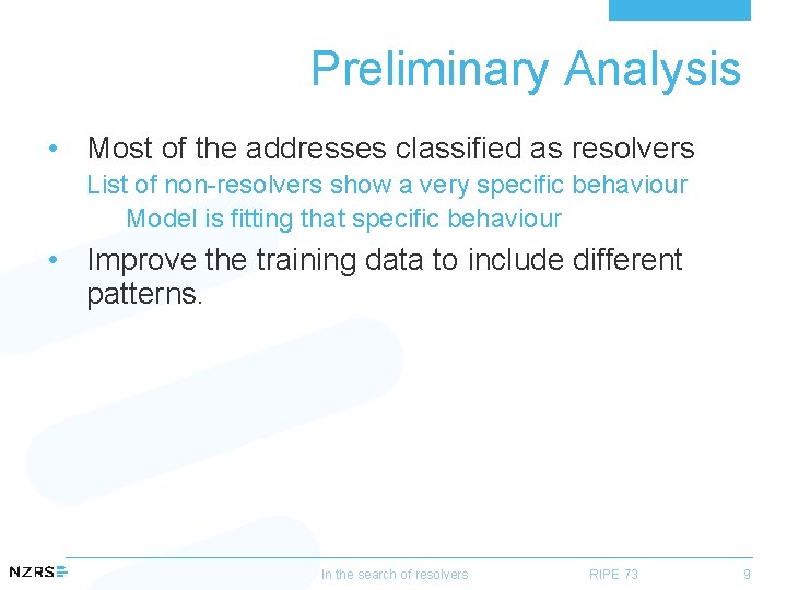 Preliminary Analysis • Most of the addresses classified as resolvers List of non-resolvers show