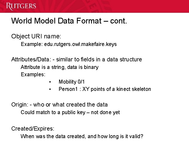 World Model Data Format – cont. Object URI name: Example: edu. rutgers. owl. makefaire.