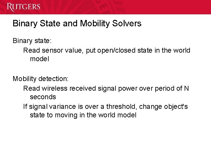 Binary State and Mobility Solvers Binary state: Read sensor value, put open/closed state in