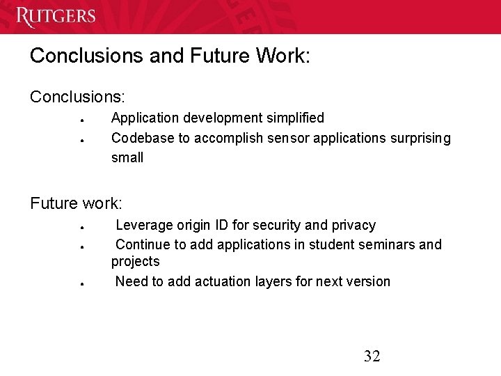 Conclusions and Future Work: Conclusions: ● ● Application development simplified Codebase to accomplish sensor