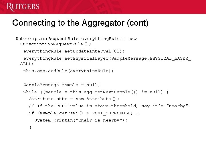 Connecting to the Aggregator (cont) Subscription. Request. Rule everything. Rule = new Subscription. Request.