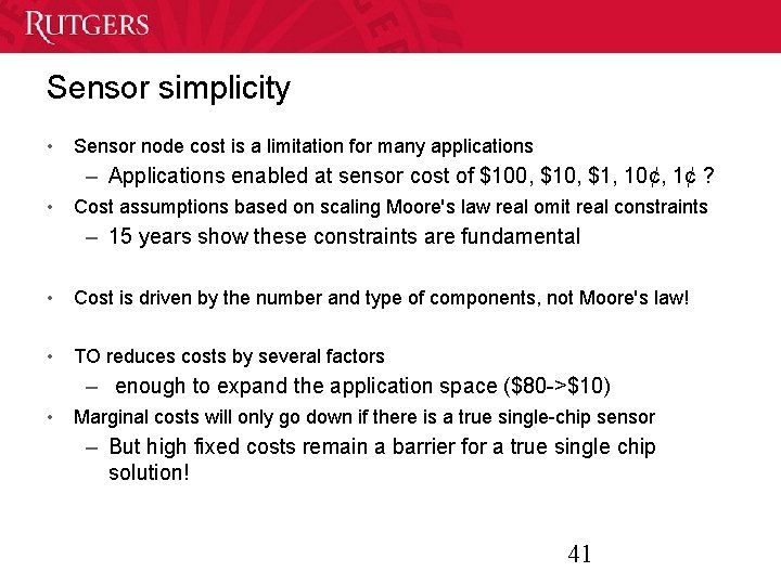 Sensor simplicity • Sensor node cost is a limitation for many applications – Applications