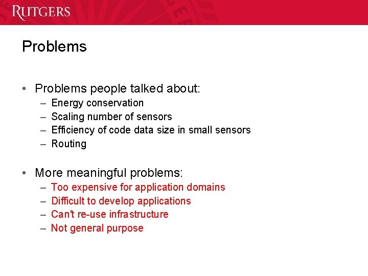 Problems • Problems people talked about: – – Energy conservation Scaling number of sensors