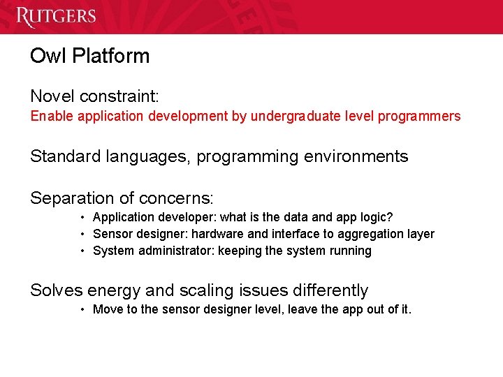Owl Platform Novel constraint: Enable application development by undergraduate level programmers Standard languages, programming