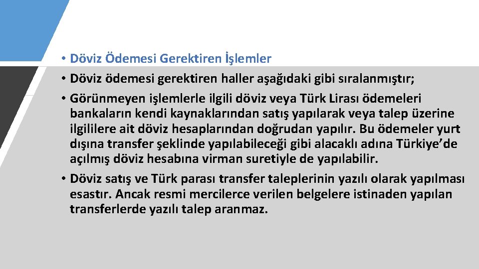  • Döviz Ödemesi Gerektiren İşlemler • Döviz ödemesi gerektiren haller aşağıdaki gibi sıralanmıştır;