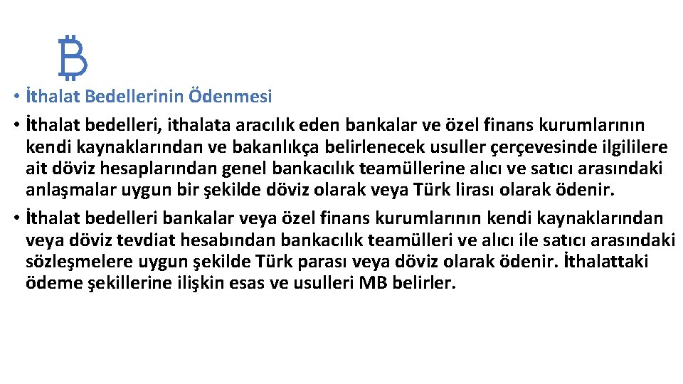  • İthalat Bedellerinin Ödenmesi • İthalat bedelleri, ithalata aracılık eden bankalar ve özel