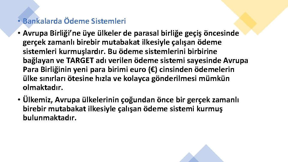  • Bankalarda Ödeme Sistemleri • Avrupa Birliği’ne üye ülkeler de parasal birliğe geçiş