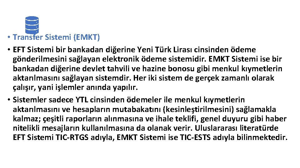  • Transfer Sistemi (EMKT) • EFT Sistemi bir bankadan diğerine Yeni Türk Lirası