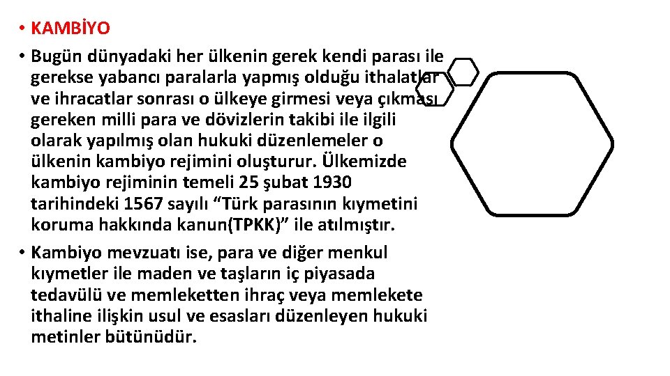  • KAMBİYO • Bugün dünyadaki her ülkenin gerek kendi parası ile gerekse yabancı