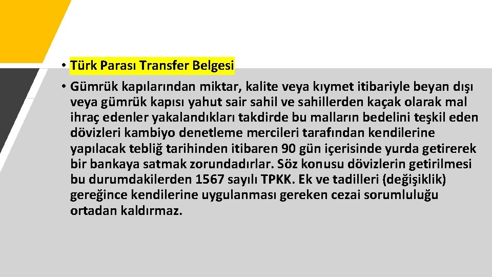  • Türk Parası Transfer Belgesi • Gümrük kapılarından miktar, kalite veya kıymet itibariyle