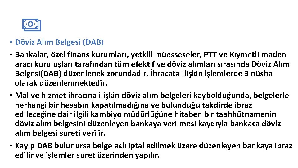  • Döviz Alım Belgesi (DAB) • Bankalar, özel finans kurumları, yetkili müesseseler, PTT