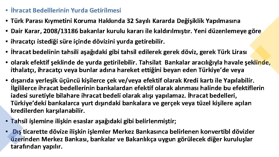 İhracat Bedelllerinin Yurda Getirilmesi Türk Parası Kıymetini Koruma Hakkında 32 Sayılı Kararda Değişiklik Yapılmasına