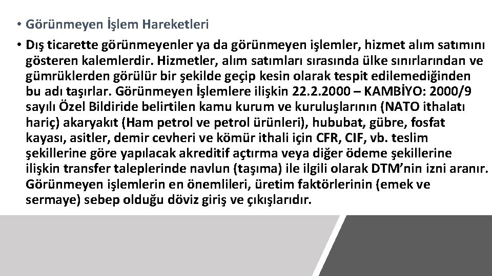  • Görünmeyen İşlem Hareketleri • Dış ticarette görünmeyenler ya da görünmeyen işlemler, hizmet