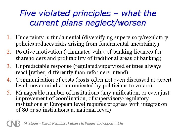Five violated principles – what the current plans neglect/worsen 1. Uncertainty is fundamental (diversifying