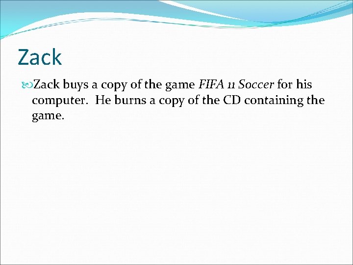 Zack buys a copy of the game FIFA 11 Soccer for his computer. He