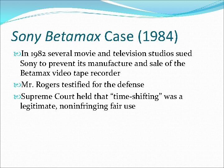 Sony Betamax Case (1984) In 1982 several movie and television studios sued Sony to