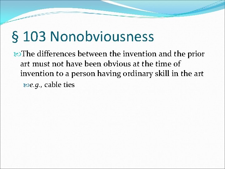 § 103 Nonobviousness The differences between the invention and the prior art must not