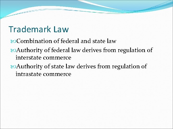 Trademark Law Combination of federal and state law Authority of federal law derives from
