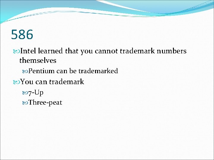 586 Intel learned that you cannot trademark numbers themselves Pentium can be trademarked You