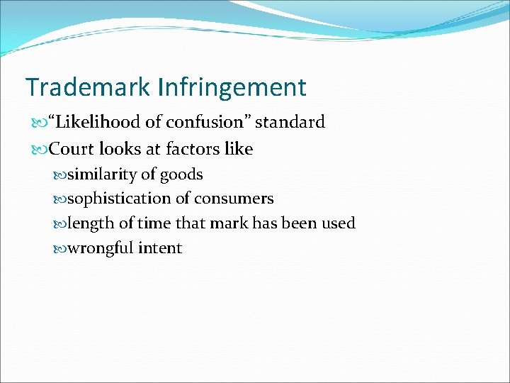 Trademark Infringement “Likelihood of confusion” standard Court looks at factors like similarity of goods