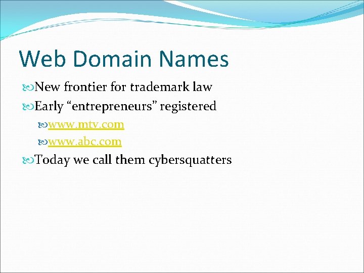 Web Domain Names New frontier for trademark law Early “entrepreneurs” registered www. mtv. com