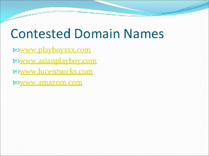 Contested Domain Names www. playboyxxx. com www. asianplayboy. com www. lucentsucks. com www. amazom.