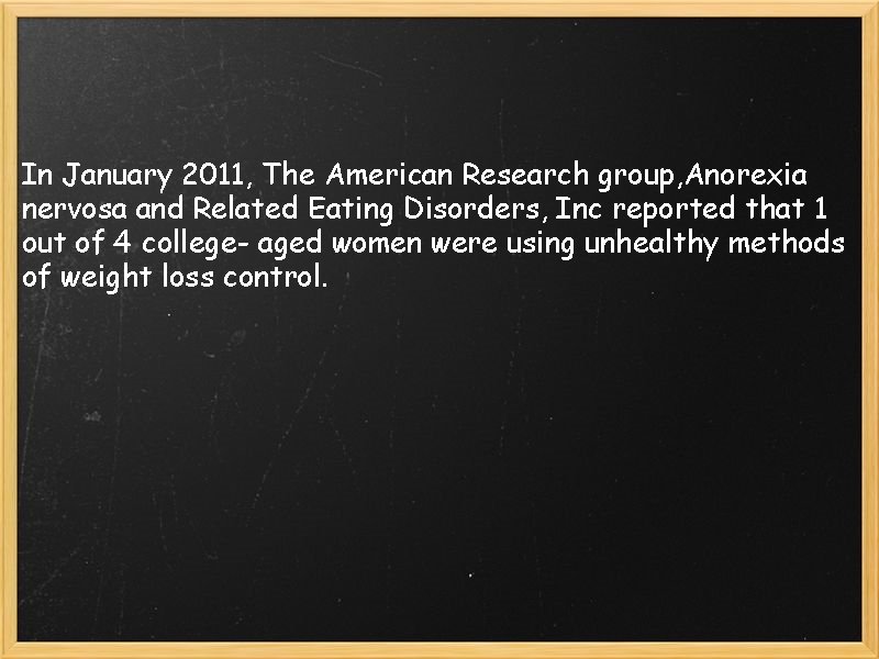 In January 2011, The American Research group, Anorexia nervosa and Related Eating Disorders, Inc