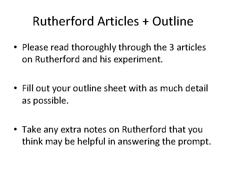 Rutherford Articles + Outline • Please read thoroughly through the 3 articles on Rutherford