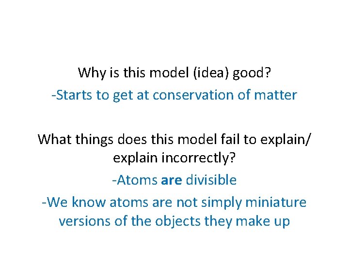 Why is this model (idea) good? -Starts to get at conservation of matter What