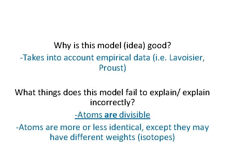 Why is this model (idea) good? -Takes into account empirical data (i. e. Lavoisier,