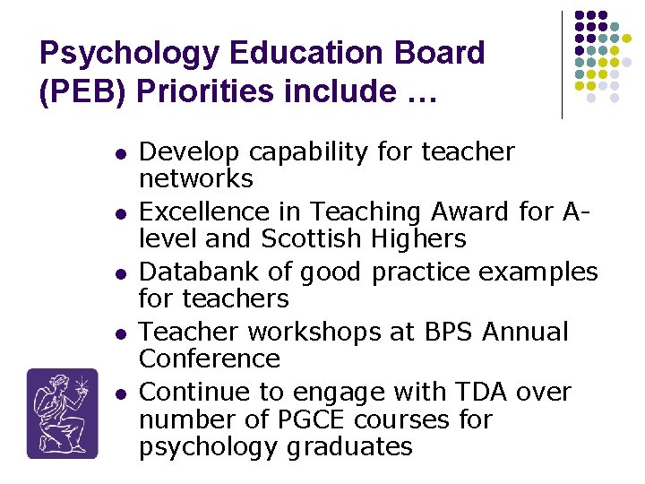 Psychology Education Board (PEB) Priorities include … l l l Develop capability for teacher