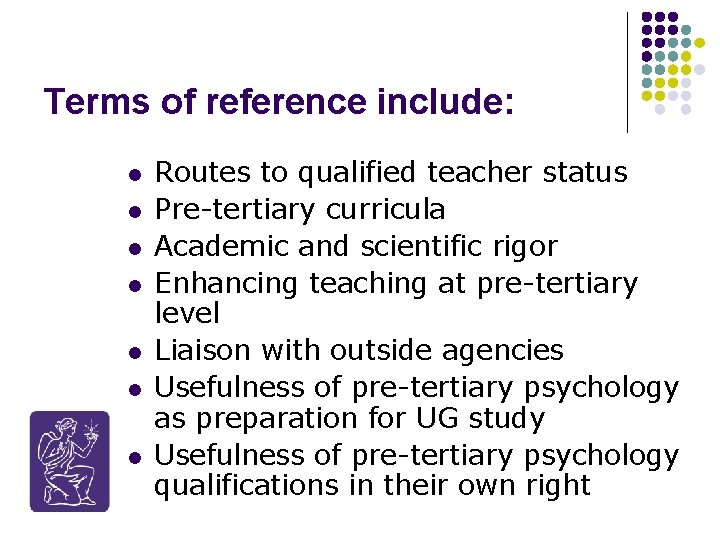 Terms of reference include: l l l l Routes to qualified teacher status Pre-tertiary