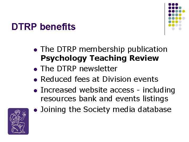 DTRP benefits l l l The DTRP membership publication Psychology Teaching Review The DTRP