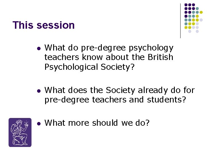 This session l l l What do pre-degree psychology teachers know about the British