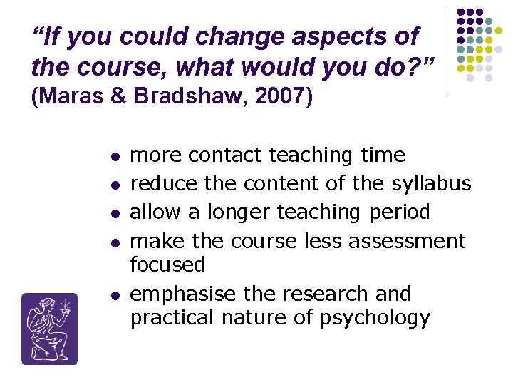 “If you could change aspects of the course, what would you do? ” (Maras