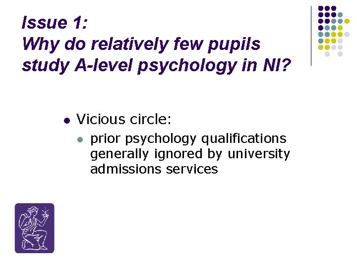 Issue 1: Why do relatively few pupils study A-level psychology in NI? l Vicious