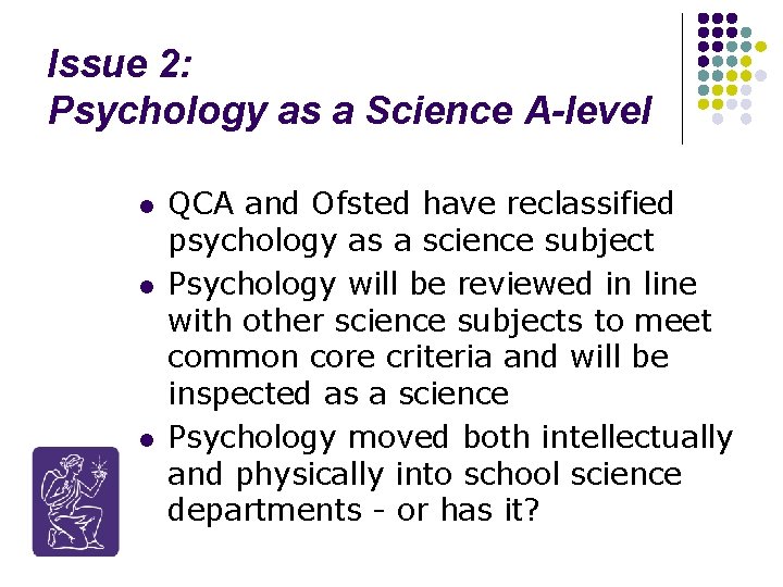 Issue 2: Psychology as a Science A-level l QCA and Ofsted have reclassified psychology