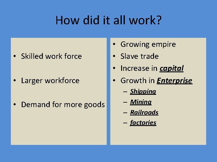 How did it all work? • Skilled work force • Larger workforce • Demand