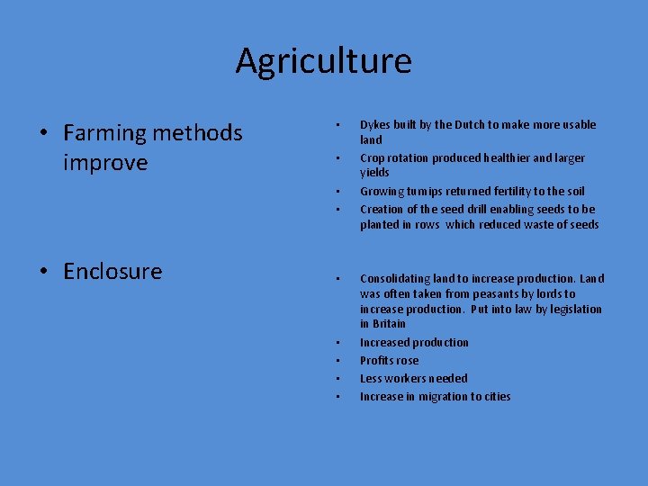 Agriculture • Farming methods improve • • • Enclosure • • • Dykes built