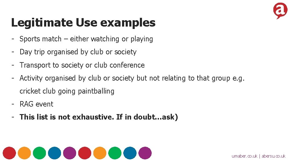 Legitimate Use examples - Sports match – either watching or playing - Day trip