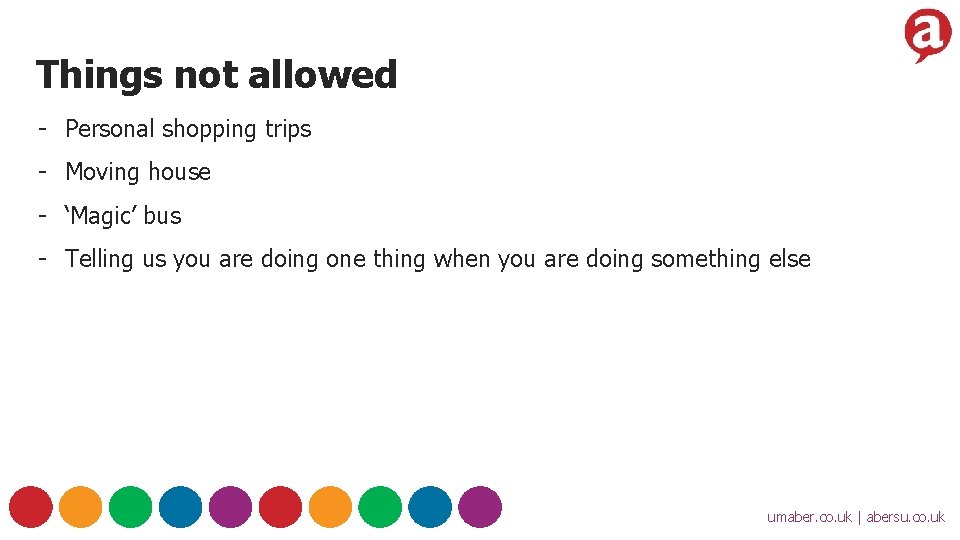 Things not allowed - Personal shopping trips - Moving house - ‘Magic’ bus -