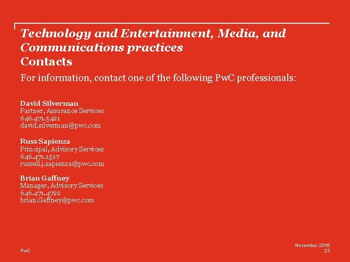 Technology and Entertainment, Media, and Communications practices Contacts For information, contact one of the